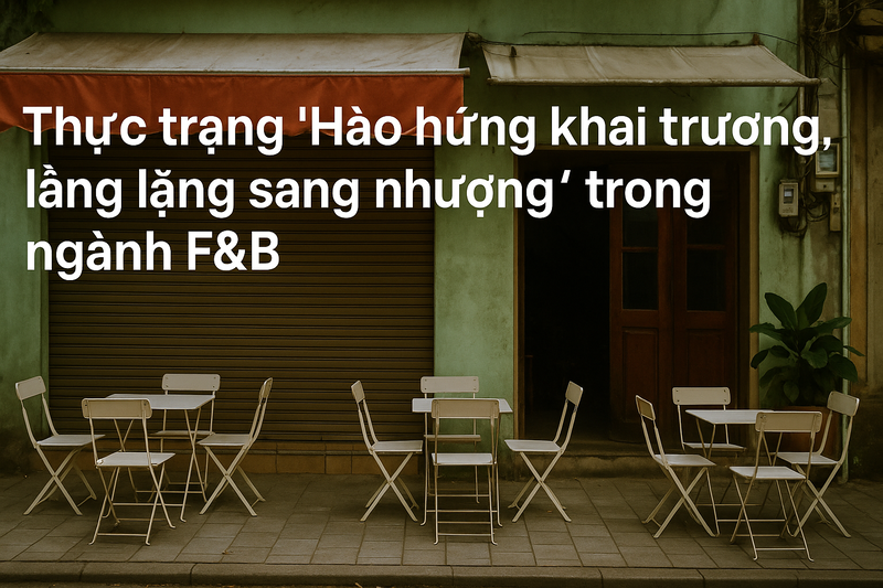 Thực trạng 'Hào hứng khai trương, lẳng lặng sang nhượng' trong ngành F&B